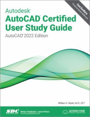 Autodesk Autocad Certified User Study Guide : Autocad 2022 Edition, Paperback...