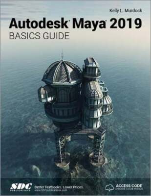 Autodesk Maya 2019 Basics Guide by Kelly Murdock: New
