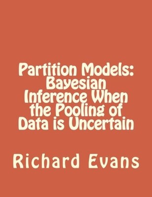 BAYESIAN INFERENCE WHEN THE POOLING OF DATA IS UNCERTAIN By Richard B Evans NEW
