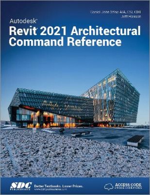 Autodesk Revit 2021 Architectural Command Reference by Hanson, Jeff [Paperback]