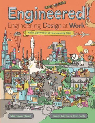Engineered!: Engineering Design at Work by Shannon Hunt [Hardback]