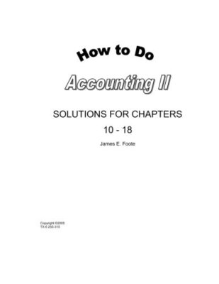How to Do Accounting II Solutions for Chapters 10 - 18, Foote 9781477446881-,