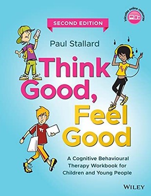 Think Good, Feel Good: A Cognitive Behavioural Therapy Workbook for Children...
