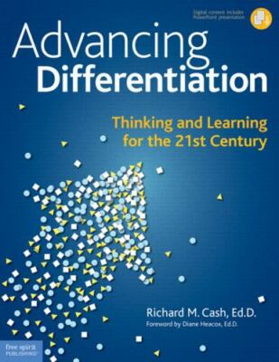 Advancing Differentiation: Thinking and Learning for the 21st Century [With...
