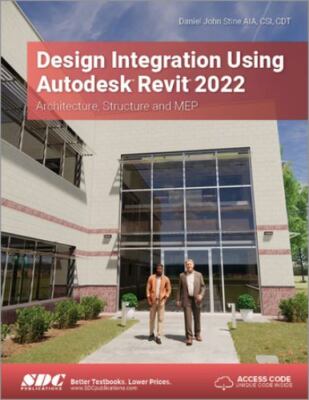 Design Integration Using Autodesk Revit 2022 : Architecture, Structure and Me...