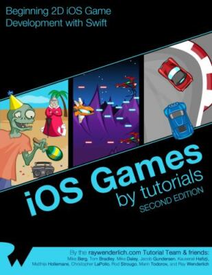 IOS Games by Tutorials: Second Edition: Beginning 2D IOS Game Development...