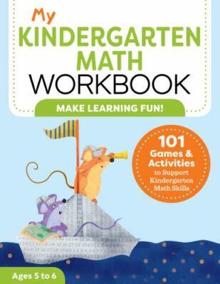 My Kindergarten Math Workbook: 101 Games and Activities to Support...