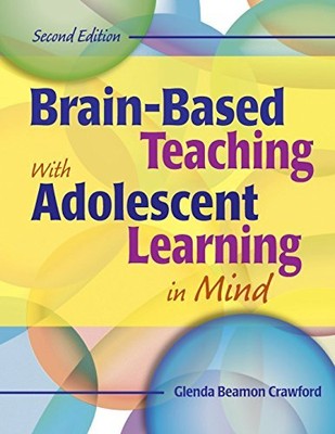 BRAIN-BASED TEACHING WITH ADOLESCENT LEARNING IN MIND By Glenda Beamon Crawford
