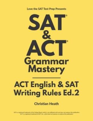SAT & ACT Grammar Mastery: ACT English & SAT Writing Rules - Paperback - GOOD