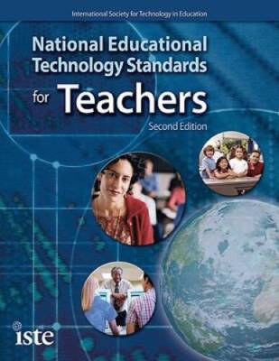 National Educational Technology Standards for Teachers: Second Edition - GOOD