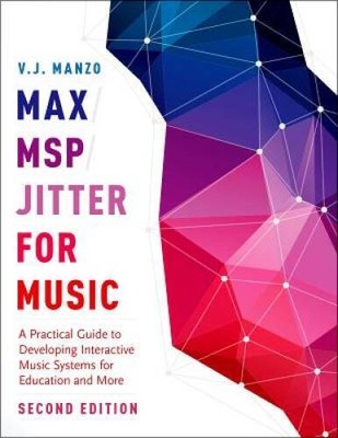 MaxMSPJitter for Music: A Practical Guide to Developing Interactive Mus - GOOD