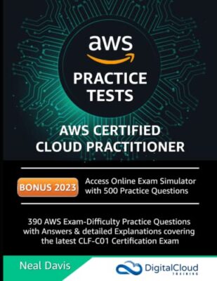 AWS Certified Cloud Practitioner Practice Tests by Neal Davis