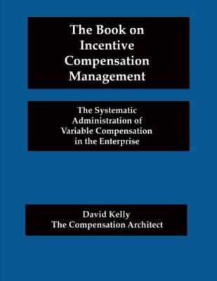 The Book on Incentive Compensation Management - Paperback By Kelly, David - GOOD