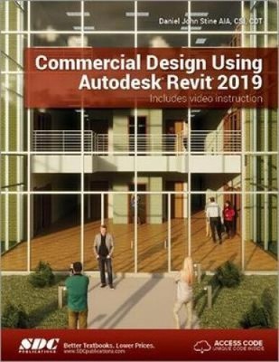 Commercial Design Using Autodesk Revit 2019 by Daniel John Stine [Paperback]