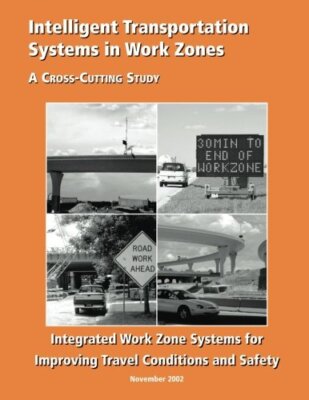 Intelligent Transportation Systems in Work Zones: Integrated Work Zone System-,