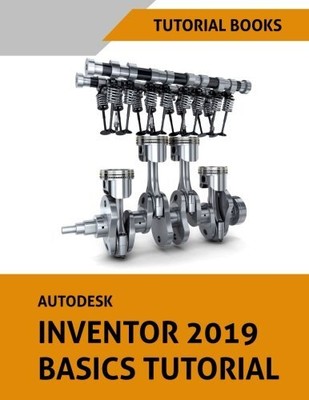AUTODESK INVENTOR 2019 BASICS TUTORIAL By Tutorial Books **BRAND NEW**