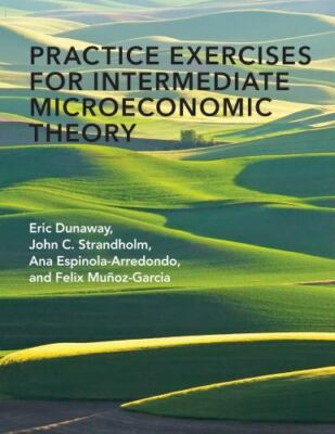 Practice Exercises for Intermediate Microeconomic Theory by 