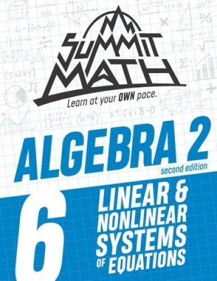 Summit Math Algebra 2 Book 6: Linear and Nonlinear Systems of Equations ( - GOOD