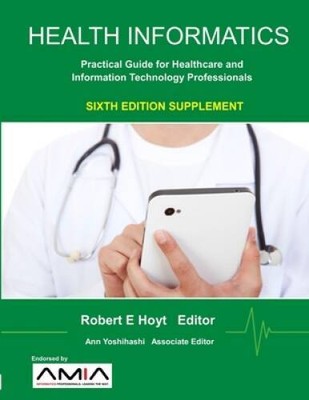 Health Informatics Sixth Edition Supplement: Practical Guide for Healthca - GOOD