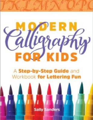 Modern Calligraphy for Kids: A Step-by-Step Guide and Workbook for Letter - GOOD