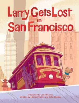 Larry Gets Lost in San Francisco - Hardcover By Michael Mullin - GOOD