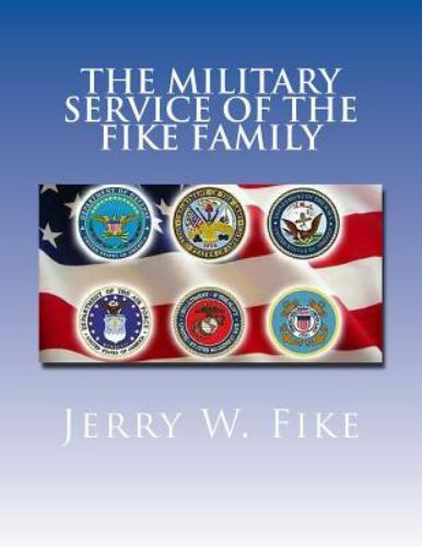 Military Service of the Fike Family : Descendants of Christian Fike Sr ...