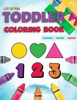 Toddler Coloring Book Numbers Colors Shapes: Fun With Numbers Colors - VERY GOOD