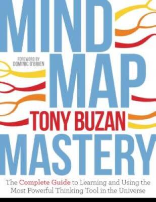 Mind Map Mastery: The Complete Guide to Learning and Using the Most Power - GOOD