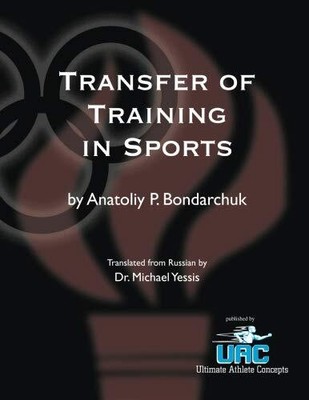 TRANSFER OF TRAINING IN SPORTS By Anatoliy P Bondarchuk **BRAND NEW**