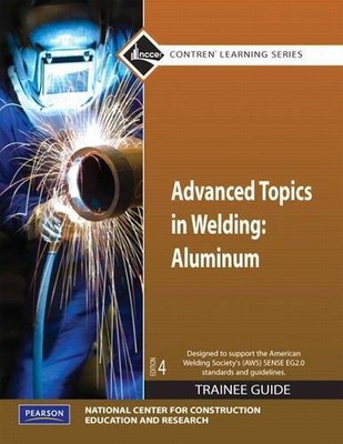 Advanced Topics in Welding: Aluminum Trainee Guide, Paperback (4th  - ACCEPTABLE