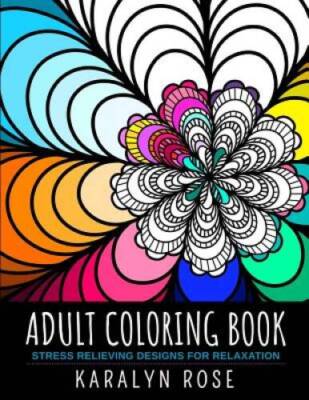 Adult Coloring Book: Stress Relieving Designs for Relaxation - Paperback - GOOD
