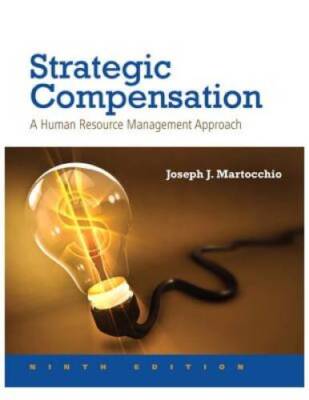 Strategic Compensation: A Human Resource Management Approach (9th E - GOOD