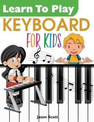 Learn To Play KEYBOARD for Kids - Paperback By Scott, Jason - GOOD