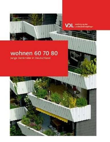 Wohnen 60 70 80: Junge Denkmäler in Deutschland: New