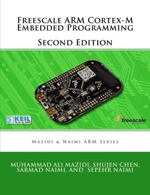 FREESCALE ARM CORTEX-M EMBEDDED PROGRAMMING (MAZIDI AND By Muhammad Ali Mazidi