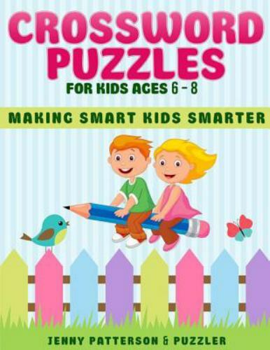 Crossword Puzzles for Kids Ages 6 - 8 : Making Smart Kids Smarter by ...