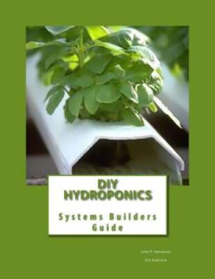 DIY Hydroponics: System Builders Guide 3rd Addition - Paperback - GOOD