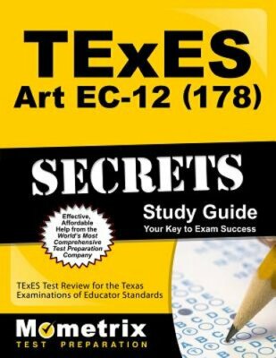 TExES Art Ec-12 (178) Secrets Study Guide: TExES Test Review for the Texas: New