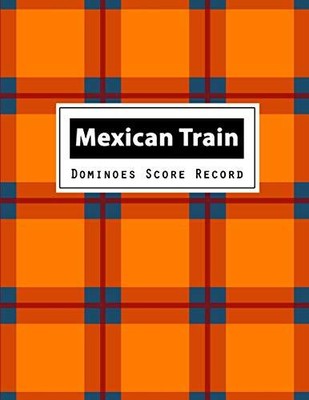 MEXICAN TRAIN DOMINOES SCORE RECORD: MEXICAN TRAIN By Narika Publishing **NEW**
