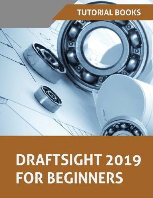 Draftsight 2019 For Beginners by Tutorial Books [Paperback]