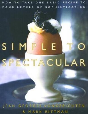 Simple to Spectacular: How to Take One Basic Recipe to Four Levels o - VERY GOOD