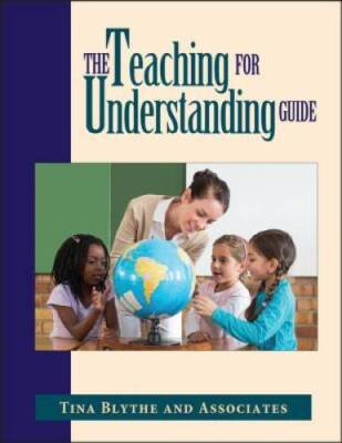 The Teaching for Understanding Guide - Paperback By Blythe, Tina - GOOD