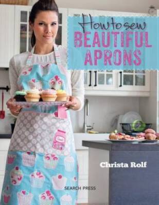 How to Sew Beautiful Aprons - Paperback By Rolf, Christa - ACCEPTABLE