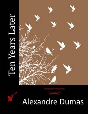 Ten Years Later by Alexandre Dumas: New