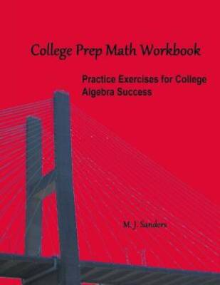 College Prep Math Workbook: Practice Exercises for College Algebra  - GOOD