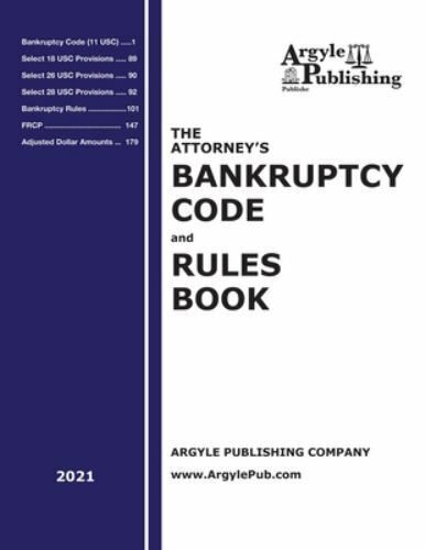 The Attorney's Bankruptcy Code and Rules Book (2021) by Argyle ...
