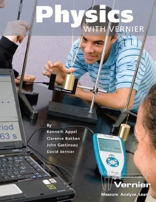 PHYSICS WITH VERNIER By Kenneth Appel & John Gastineau