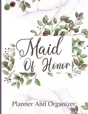 Maid Of Honor Planner: Wedding Party Notebook - Calendar and Organizer For Sched