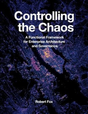 Controlling the Chaos: A Functional Framework for Enterprise Architecture and