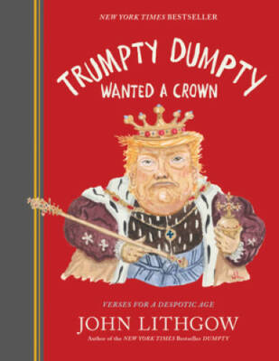 Trumpty Dumpty Wanted a Crown: Verses for a Despotic Age - Hardcover - GOOD